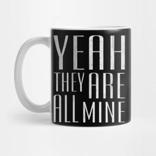 They Are All Mine Mug